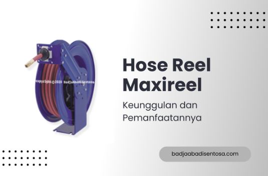 Keunggulan Hose Reel Maxireel dan Pemanfaatannya 
